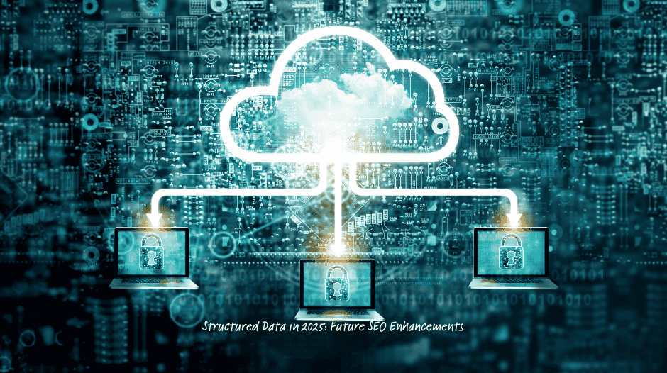 Structured Data in 2025: Future SEO Enhancements
